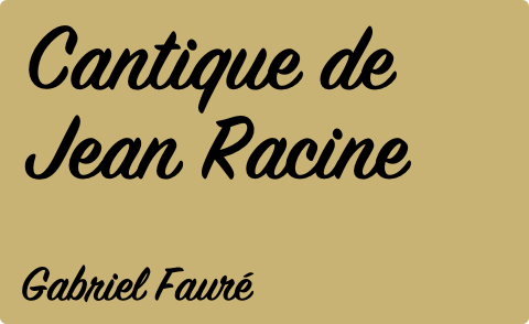 Cantique de Jean Racine, Op.11, Gabriel Fauré
