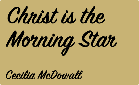 Christ is the Morning Star, Cecilia McDowall