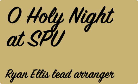 O Holy Night at SPU, Ryan Ellis lead arranger